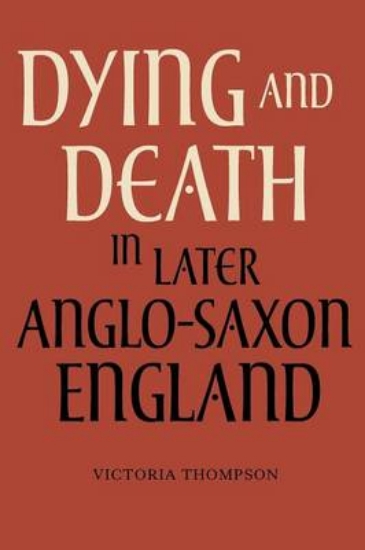 Picture of Dying and Death in Later Anglo-Saxon England