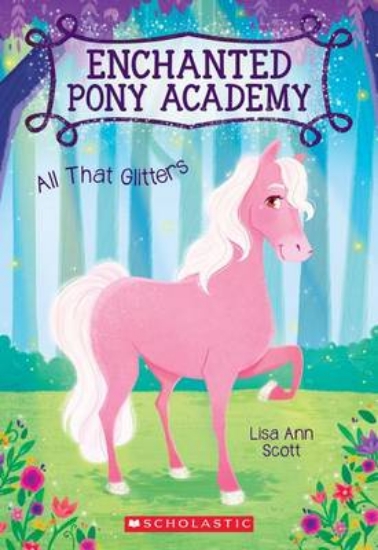 Picture of All That Glitters (Enchanted Pony Academy #1), Vol