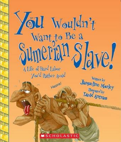 Picture of You Wouldn't Want to Be a Sumerian Slave!