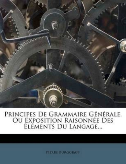Picture of Principes de Grammaire Generale, Ou, Exposition Ra