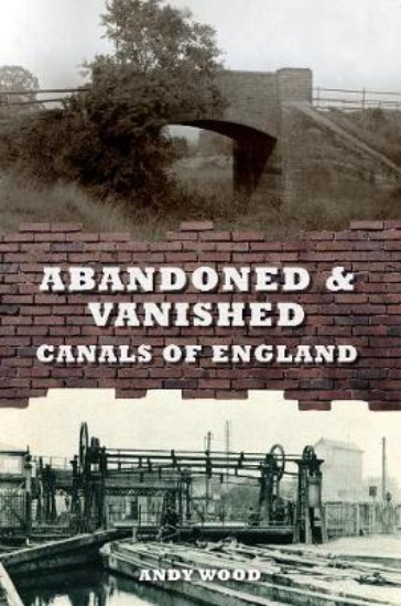 Picture of Abandoned & Vanished Canals of England