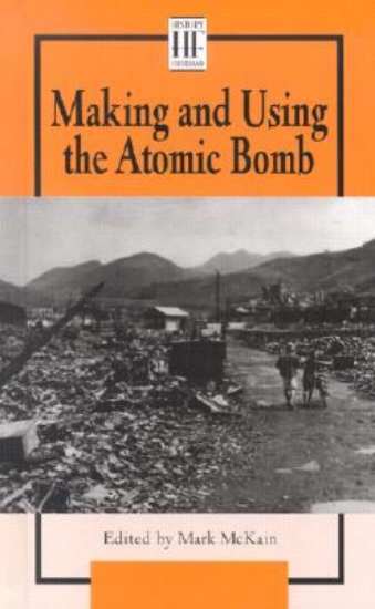 Picture of Making and Using the Atomic Bomb
