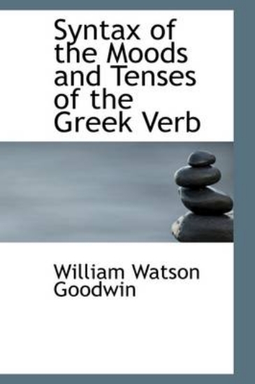 Picture of Syntax of the Moods and Tenses of the Greek Verb