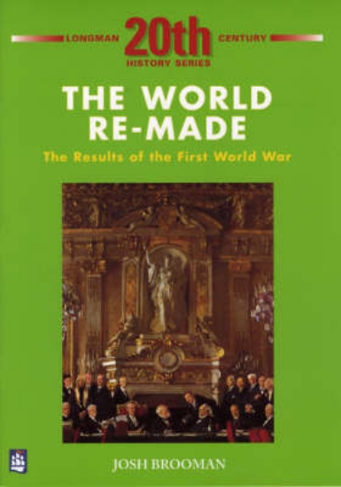 Picture of World Re-Made: The Results of the First World War,