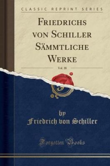 Picture of Friedrichs Von Schiller Sammtliche Werke, Vol. 18