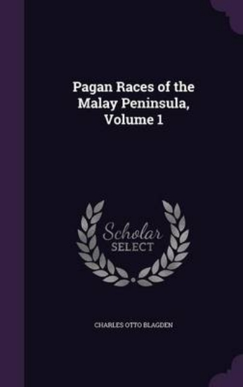 Picture of Pagan Races of the Malay Peninsula; Volume 1