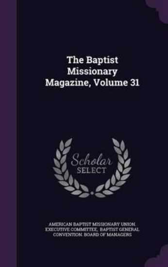 Picture of The Baptist Missionary Magazine, Volume 31