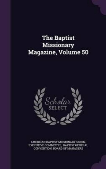 Picture of The Baptist Missionary Magazine, Volume 50