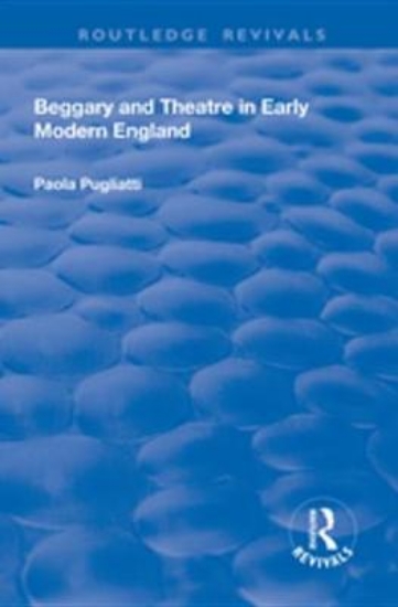 Picture of Beggary and Theatre in Early Modern England
