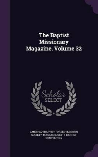Picture of The Baptist Missionary Magazine, Volume 32