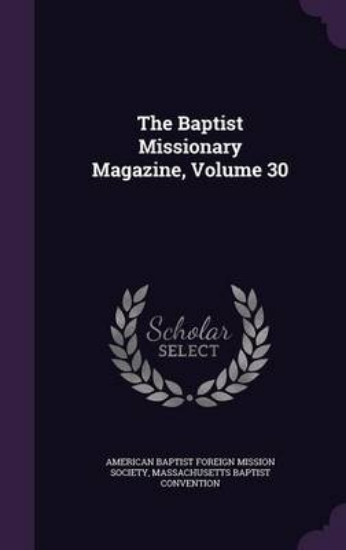 Picture of The Baptist Missionary Magazine, Volume 30