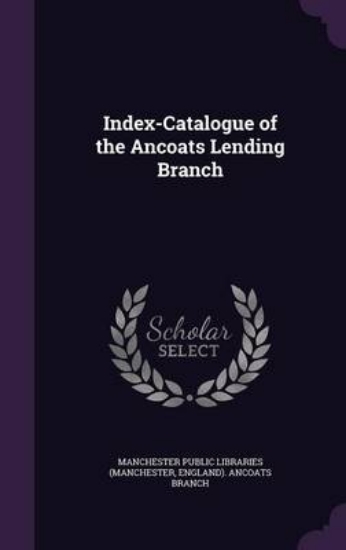Picture of Index-Catalogue of the Ancoats Lending Branch