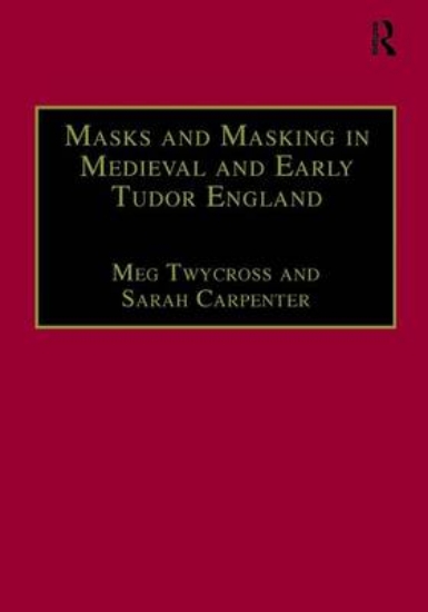 Picture of Masks and Masking in Medieval and Early Tudor Engl