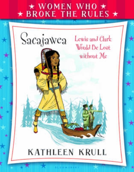 Picture of Women Who Broke the Rules: Sacajawea