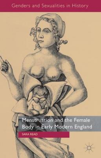 Picture of Menstruation and the Female Body in Early Modern E