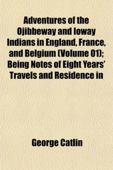Picture of Adventures of the Ojibbeway and Ioway Indians in E