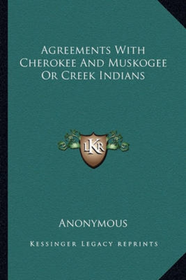 Picture of Agreements with Cherokee and Muskogee or Creek Ind