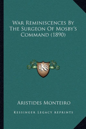 Picture of War Reminiscences by the Surgeon of Mosby's Comman