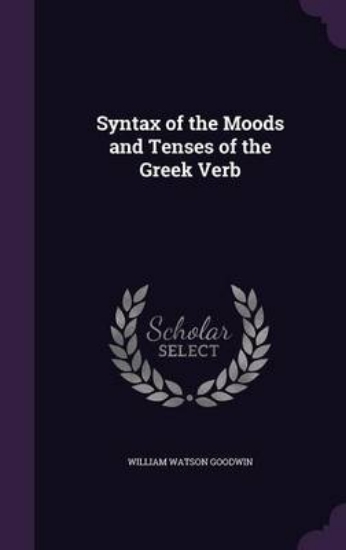 Picture of Syntax of the Moods and Tenses of the Greek Verb