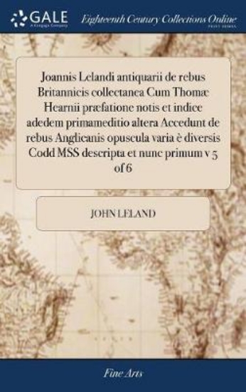 Picture of Joannis Lelandi Antiquarii de Rebus Britannicis Co