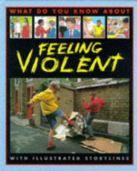 Picture of What Do You Know About Feeling Violent?
