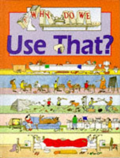 Picture of Why Do We Use That?