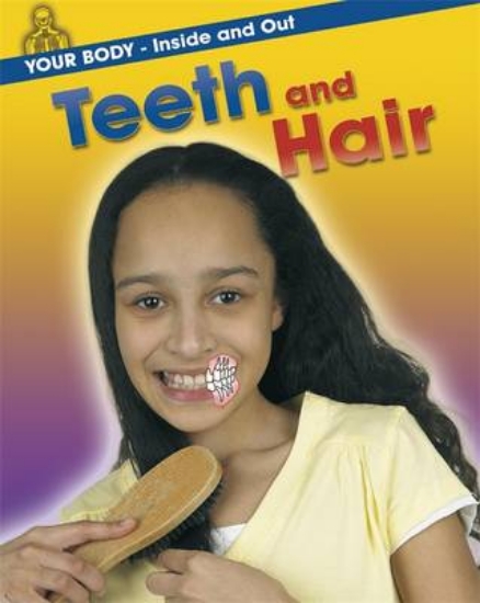 Picture of Your Body: Inside and Out: Teeth and Hair
