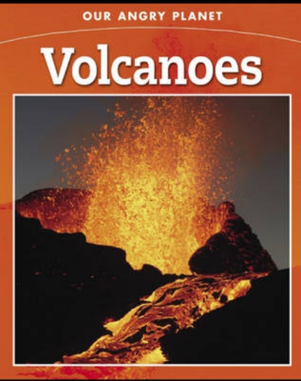 Picture of Our Angry Planet: Volcanoes