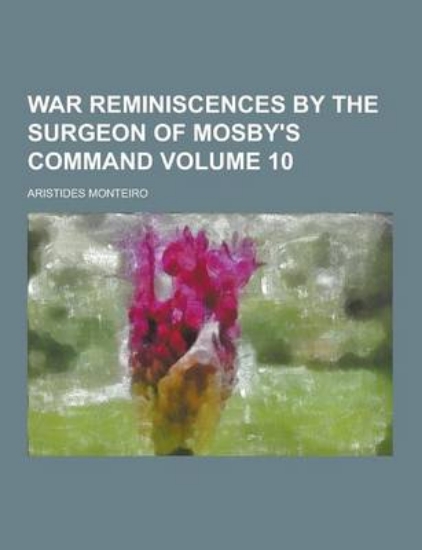 Picture of War Reminiscences by the Surgeon of Mosby's Comman